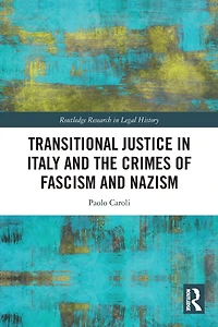 Transitional Justice Italy and the Crimes of Fascism Nazism