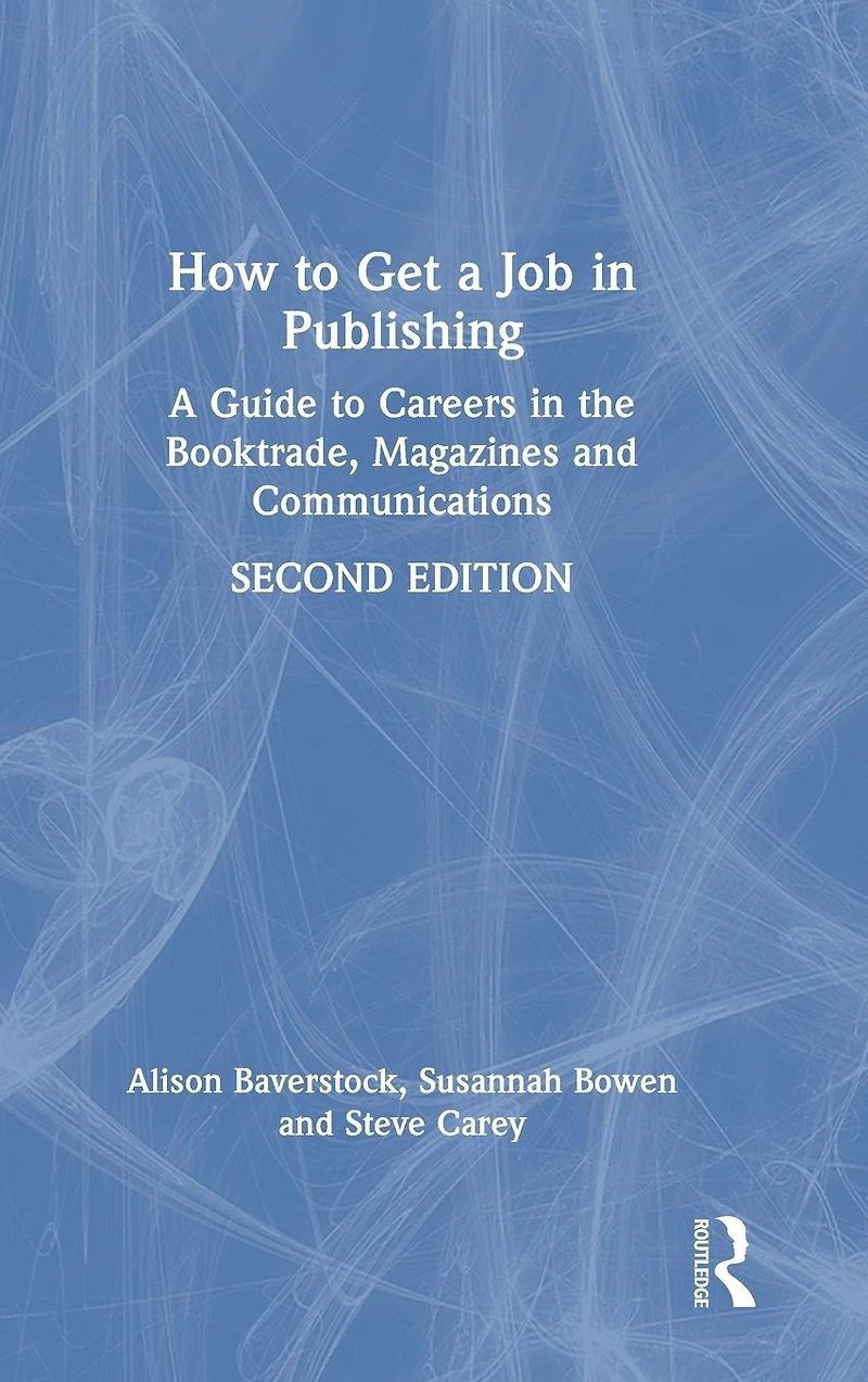 How to Get A Job Publishing: Guide Careers the Booktrade, Magazines and Communications