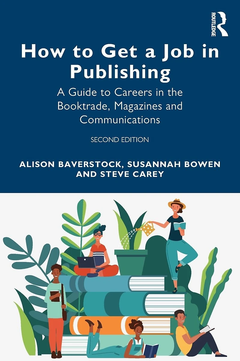 How to Get A Job Publishing: Guide Careers the Booktrade, Magazines and Communications