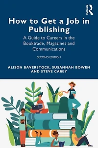 How to Get A Job Publishing: Guide Careers the Booktrade, Magazines and Communications
