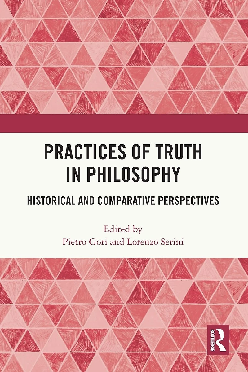 Practices of Truth Philosophy: Historical and Comparative Perspectives