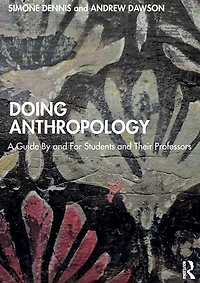 Doing Anthropology: A Guide By and For Students Their Professors
