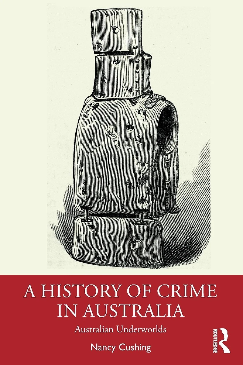 A History of Crime Australia: Australian Underworlds