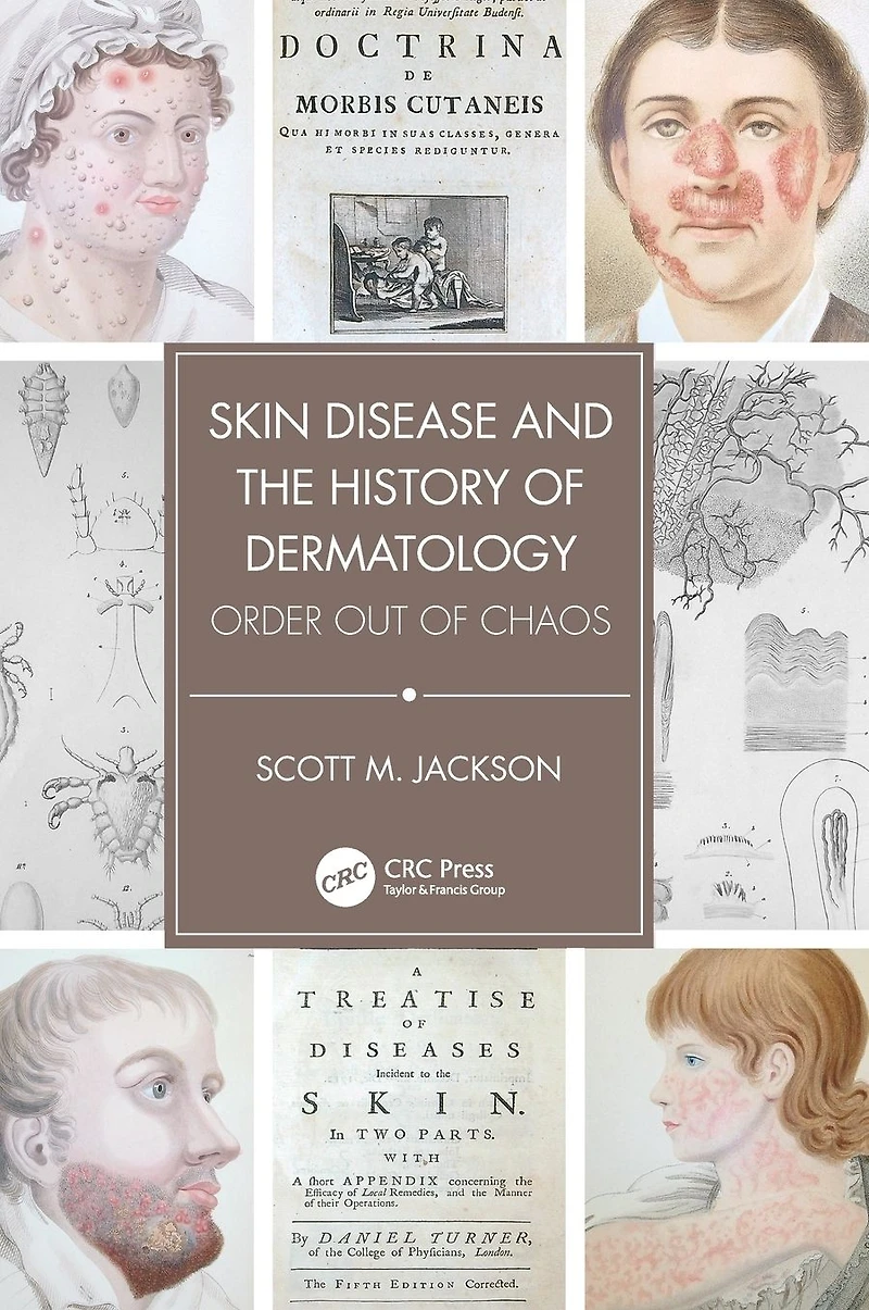 Skin Disease and the History of Dermatology: Order out Chaos