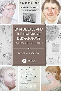 Skin Disease and the History of Dermatology: Order out Chaos