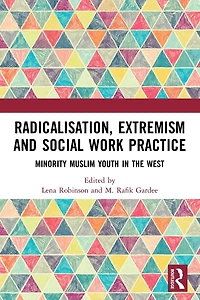 Radicalisation, Extremism and Social Work Practice: Minority Muslim Youth the West