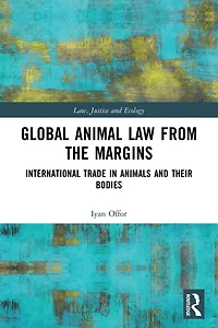 Global Animal Law from the Margins: International Trade Animals and their Bodies