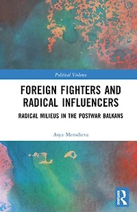 Foreign Fighters and Radical Influencers: Milieus the Postwar Balkans