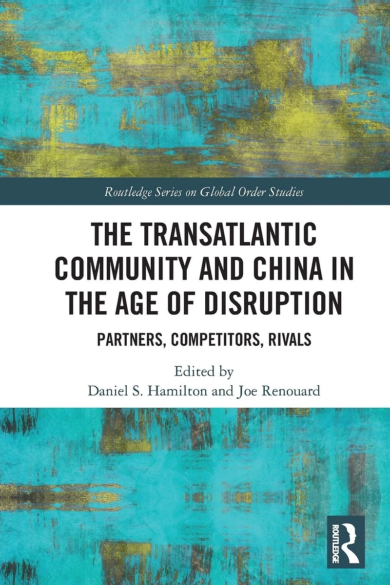 the Transatlantic Community and China Age of Disruption: Partners, Competitors, Rivals