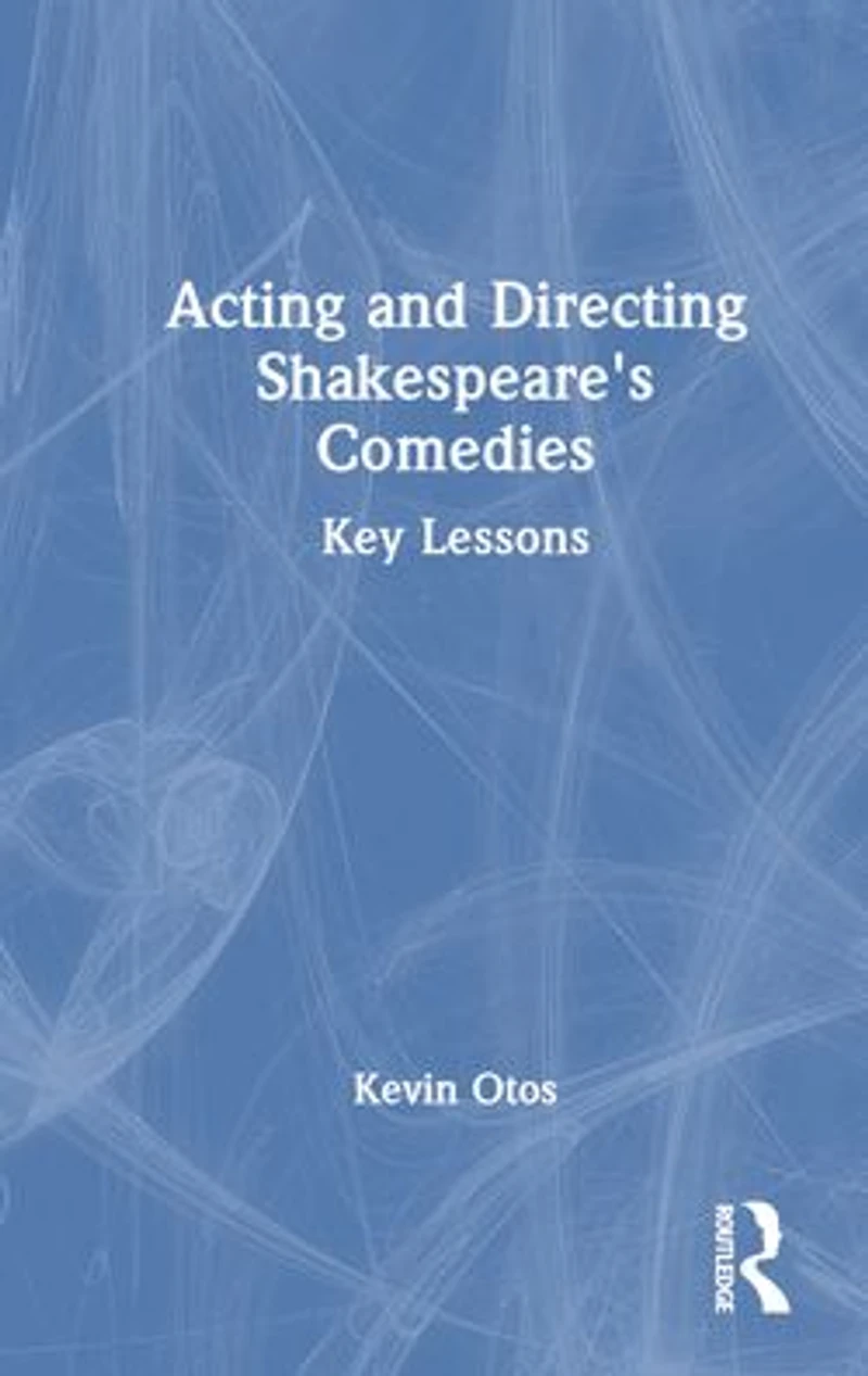 Acting and Directing Shakespeare's Comedies: Key Lessons