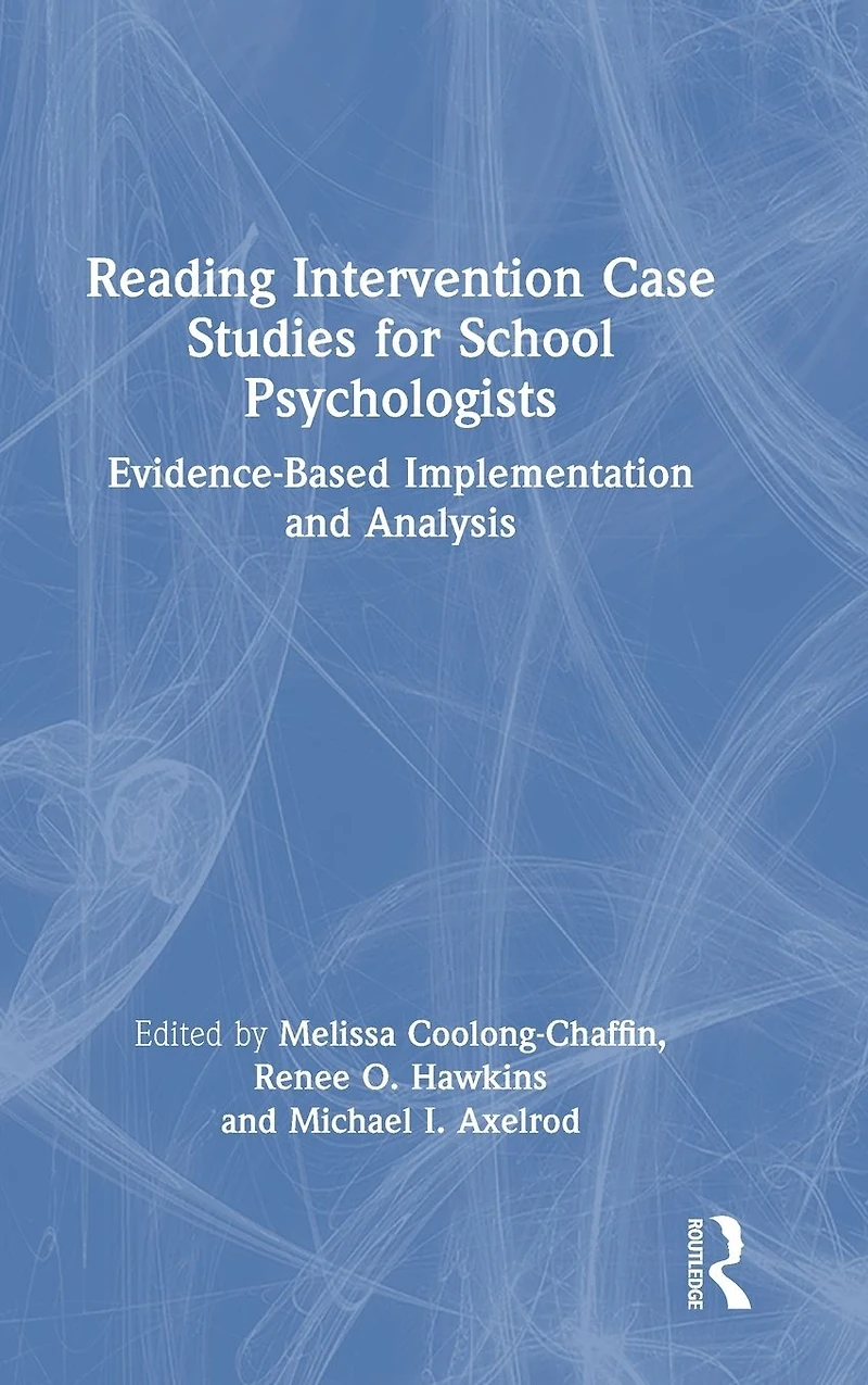 Reading Intervention Case Studies for School Psychologists: Evidence-Based Implementation and Analysis