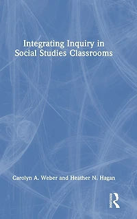 Integrating Inquiry Social Studies Classrooms