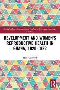 Development and Women's Reproductive Health Ghana, 1920-1982