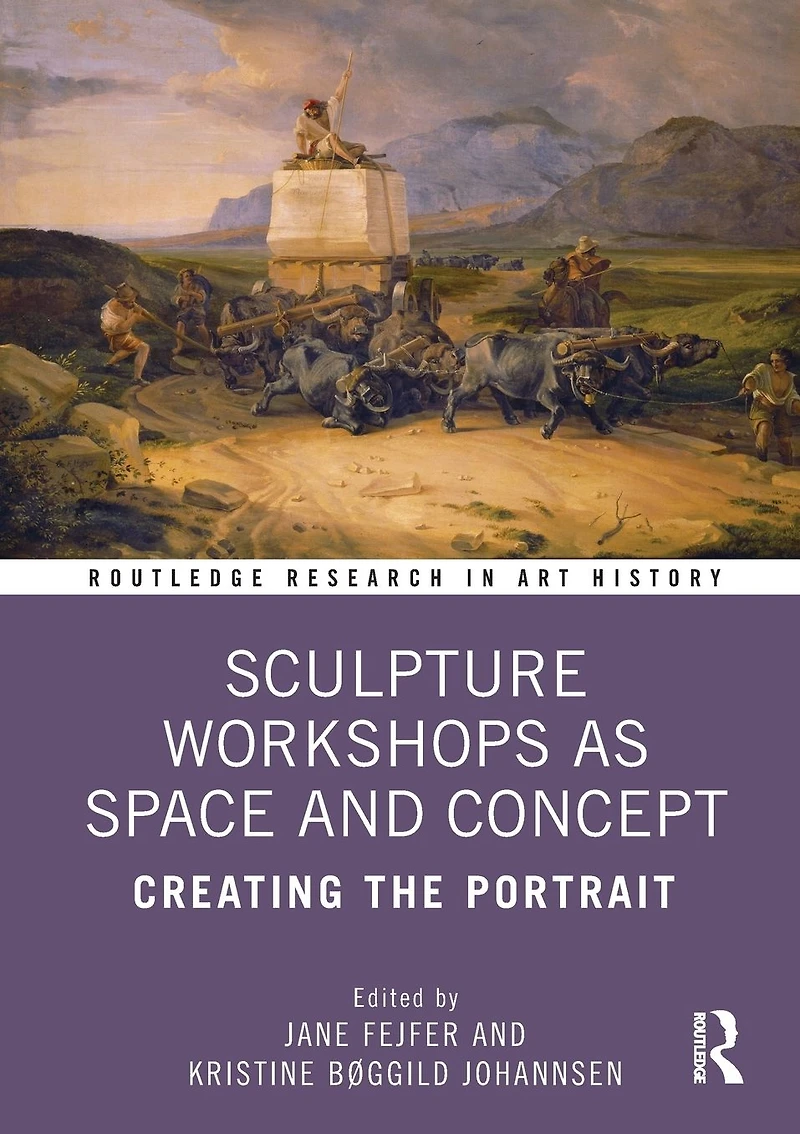 Sculpture Workshops as Space and Concept: Creating the Portrait