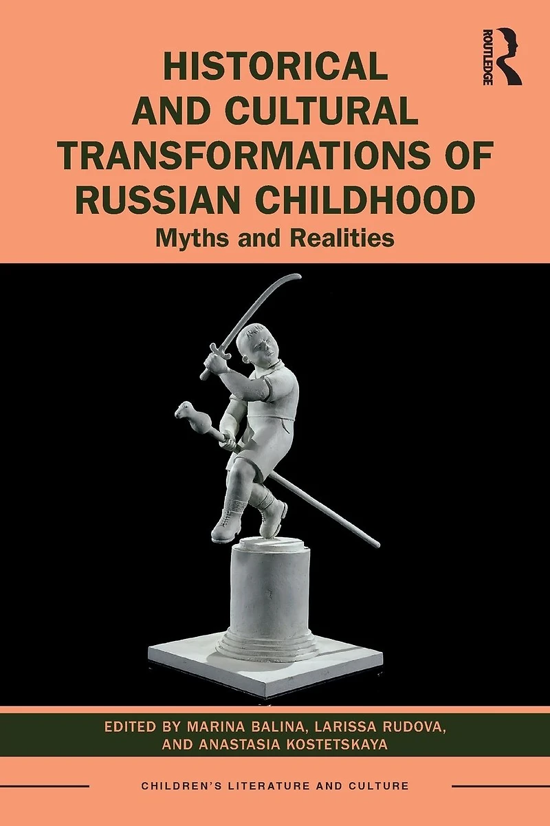 Historical and Cultural Transformations of Russian Childhood: Myths Realities