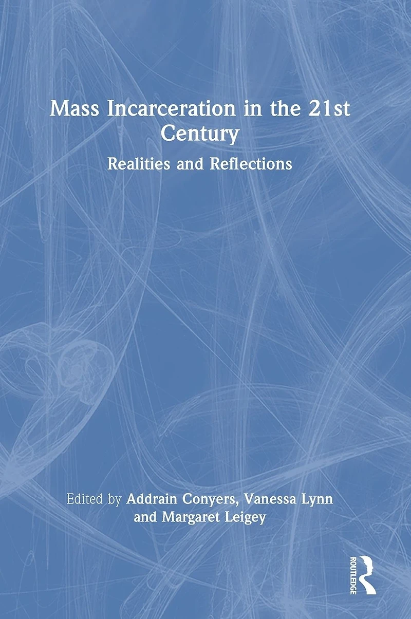 Mass Incarceration the 21st Century: Realities and Reflections