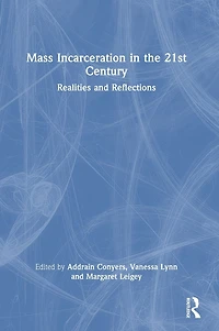 Mass Incarceration the 21st Century: Realities and Reflections