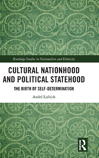 Cultural Nationhood and Political Statehood: The Birth of Self-Determination