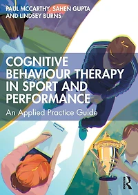 Cognitive Behaviour Therapy Sport and Performance: An Applied Practice Guide
