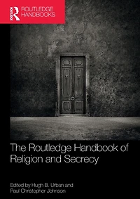 The Routledge Handbook of Religion and Secrecy