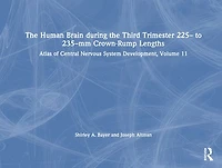 the Human Brain during Third Trimester - to -mm Crown-Rump Lengths: Atlas of Central Nervous System Development