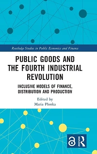 Public Goods and the Fourth Industrial Revolution: Inclusive Models of Finance, Distribution Production