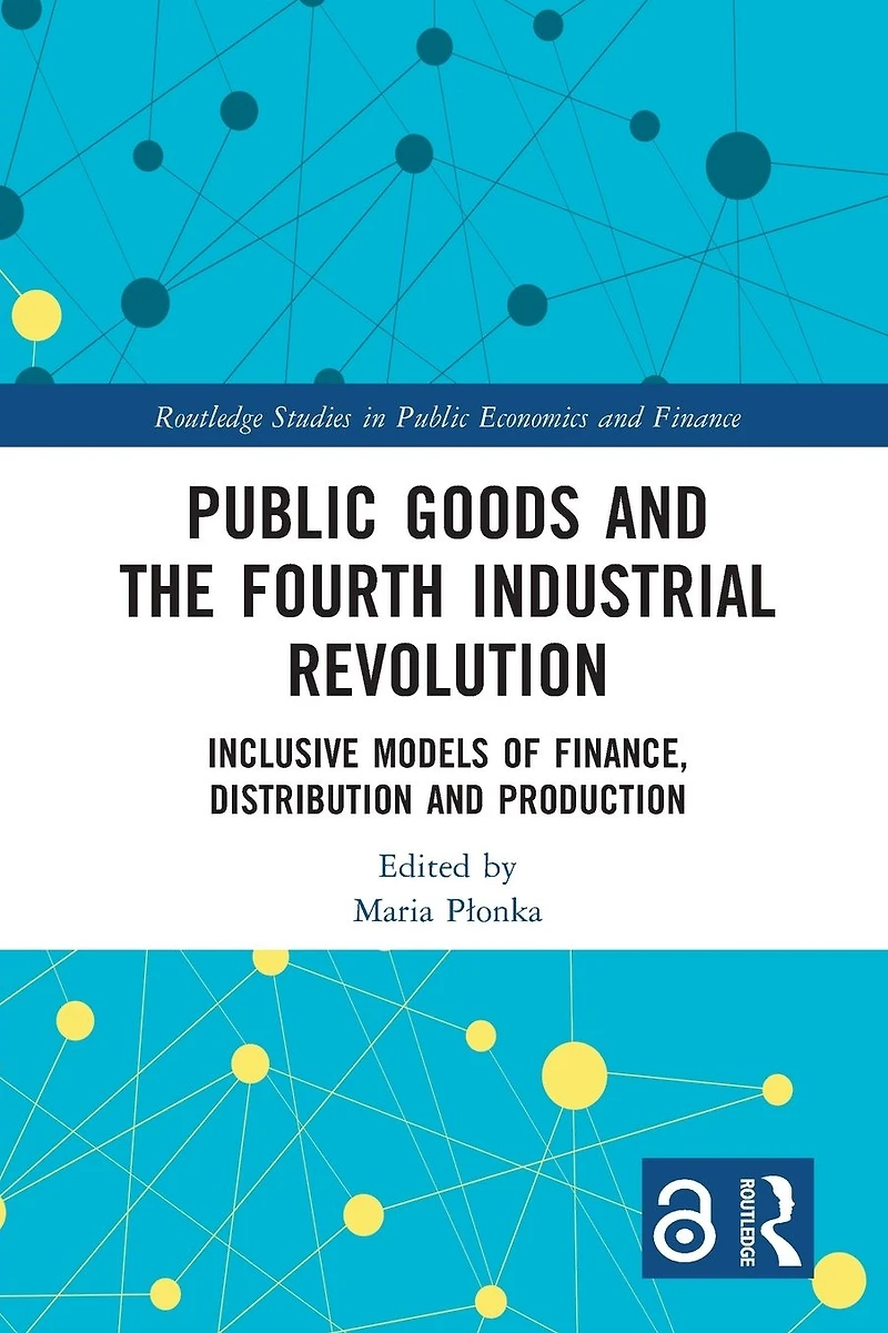 Public Goods and the Fourth Industrial Revolution: Inclusive Models of Finance, Distribution Production