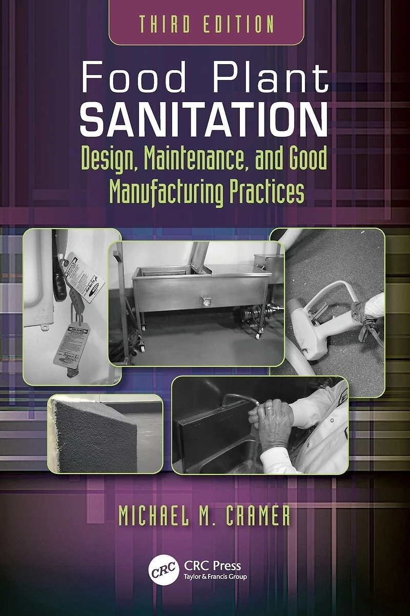 Food Plant Sanitation: Design, Maintenance, and Good Manufacturing Practices
