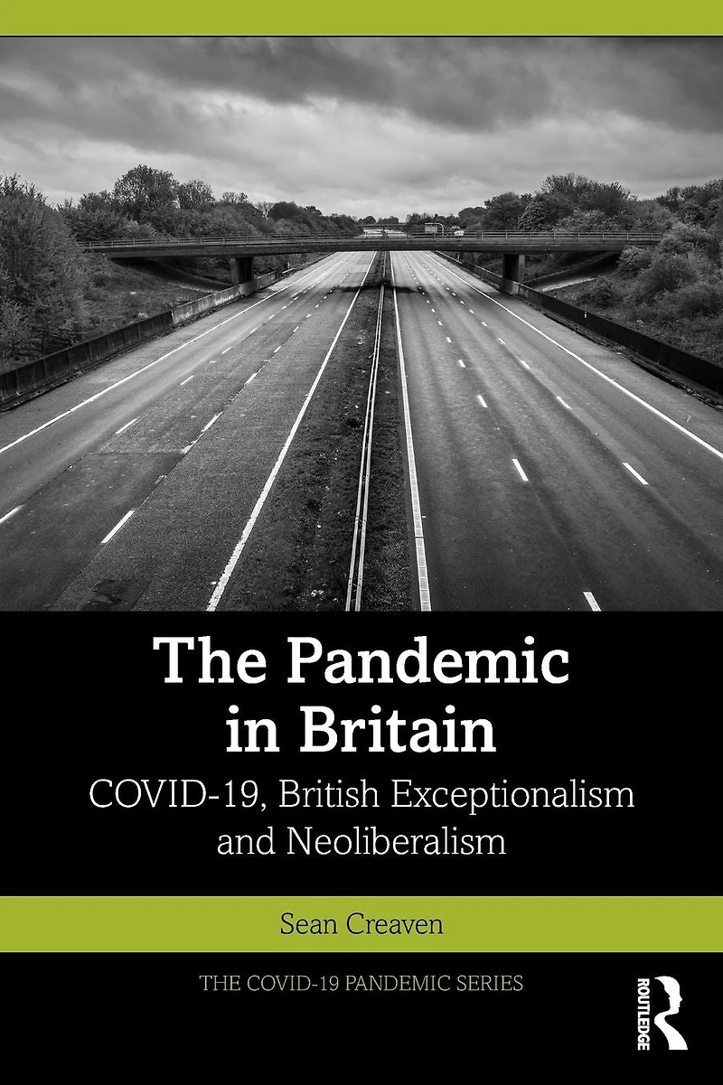 The Pandemic Britain: COVID-19, British Exceptionalism and Neoliberalism
