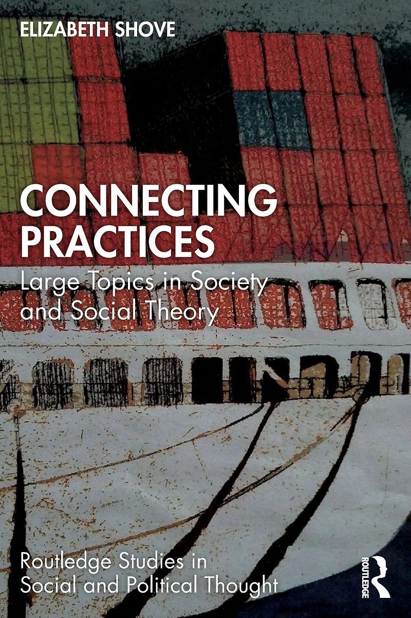 Connecting Practices: Large Topics Society and Social Theory