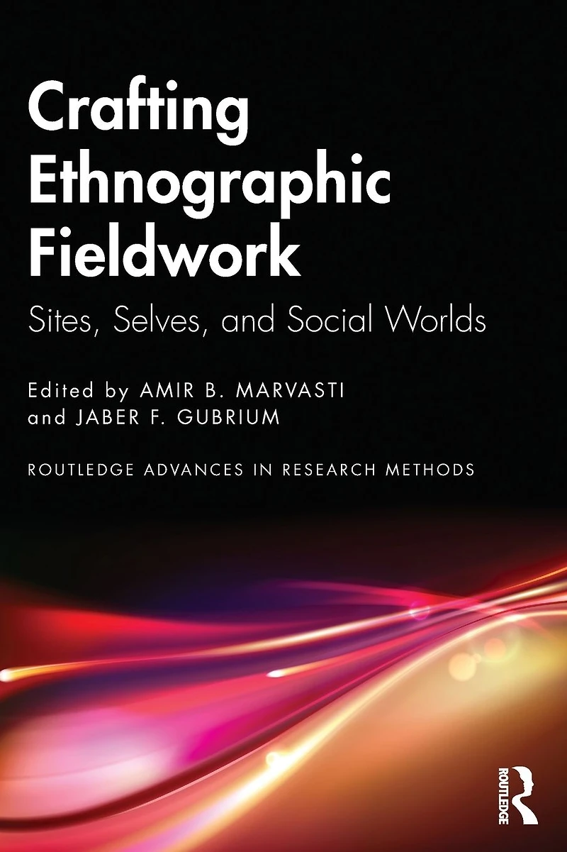Crafting Ethnographic Fieldwork: Sites, Selves, and Social Worlds