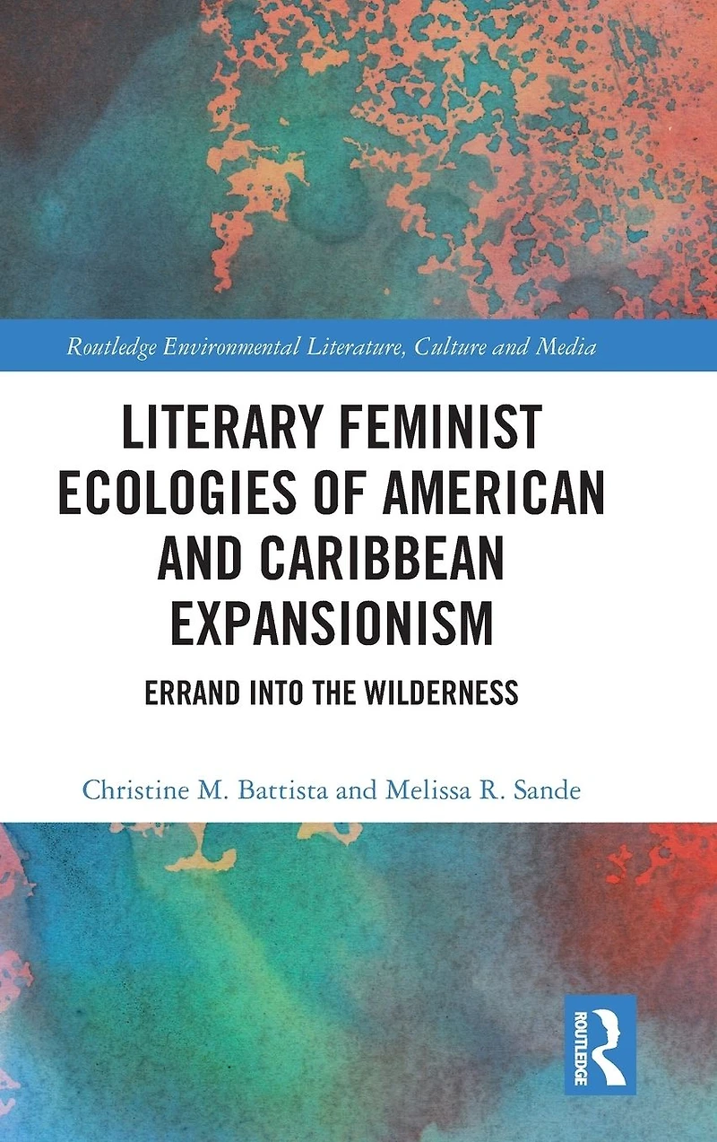 Literary Feminist Ecologies of American and Caribbean Expansionism: Errand into the Wilderness