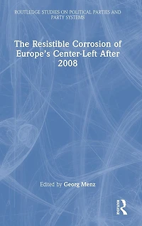 The Resistible Corrosion of Europe's Center-Left After 2008