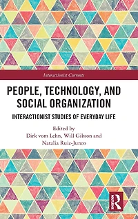 People, Technology, and Social Organization: Interactionist Studies of Everyday Life