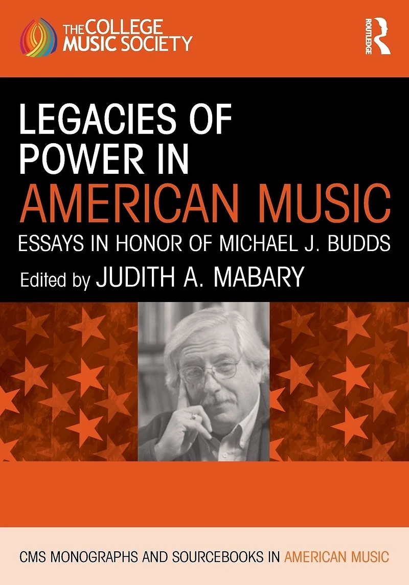 Legacies of Power American Music: Essays Honor Michael J. Budds