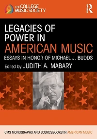 Legacies of Power American Music: Essays Honor Michael J. Budds