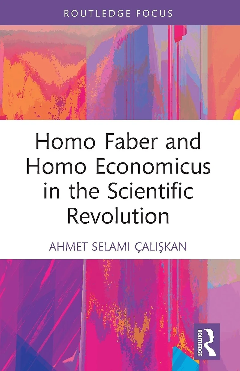 Homo Faber and Economicus the Scientific Revolution