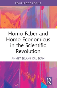 Homo Faber and Economicus the Scientific Revolution