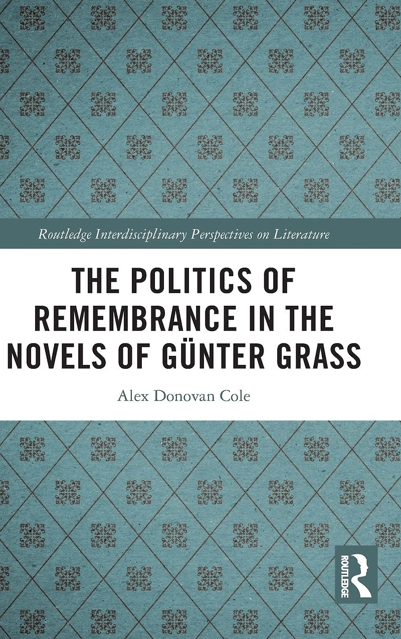 the Politics of Remembrance Novels Günter Grass