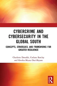 Cybercrime and Cybersecurity the Global South: Concepts, Strategies Frameworks for Greater Resilience