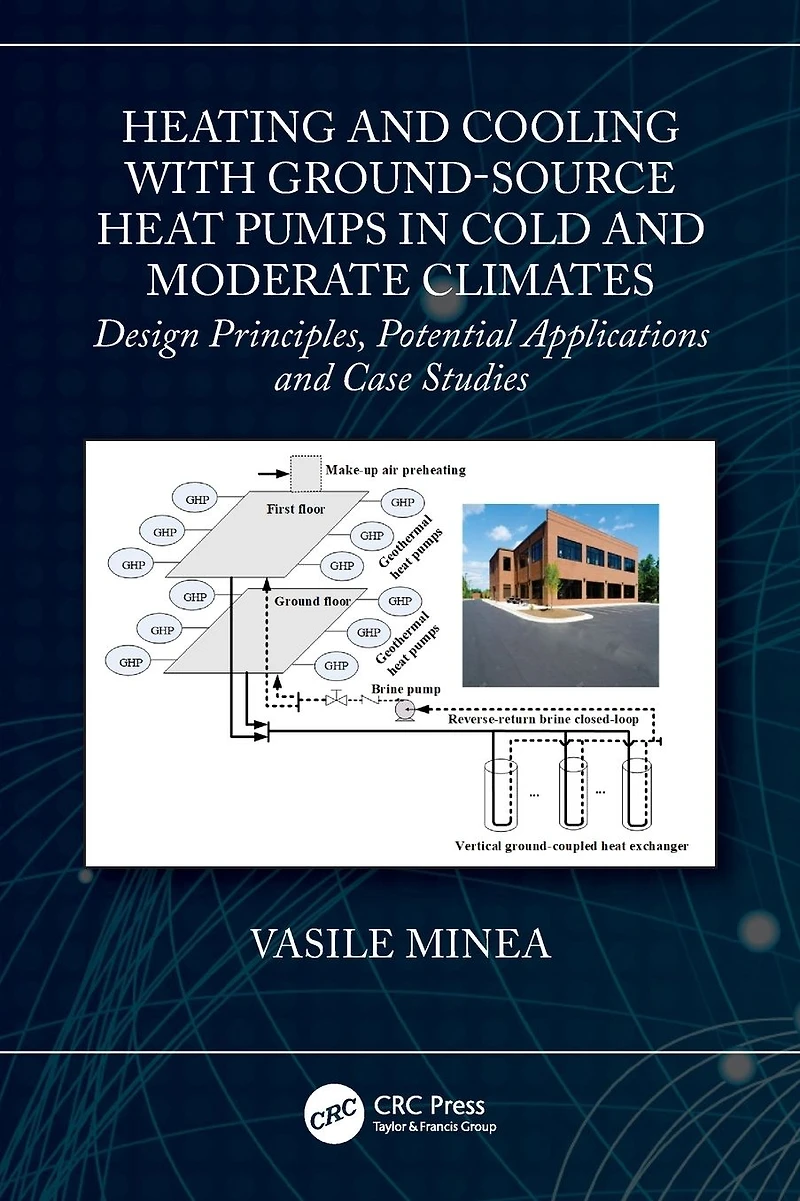 Heating and Cooling with Ground-Source Heat Pumps Cold Moderate Climates: Design Principles, Potential Applications Case Studies