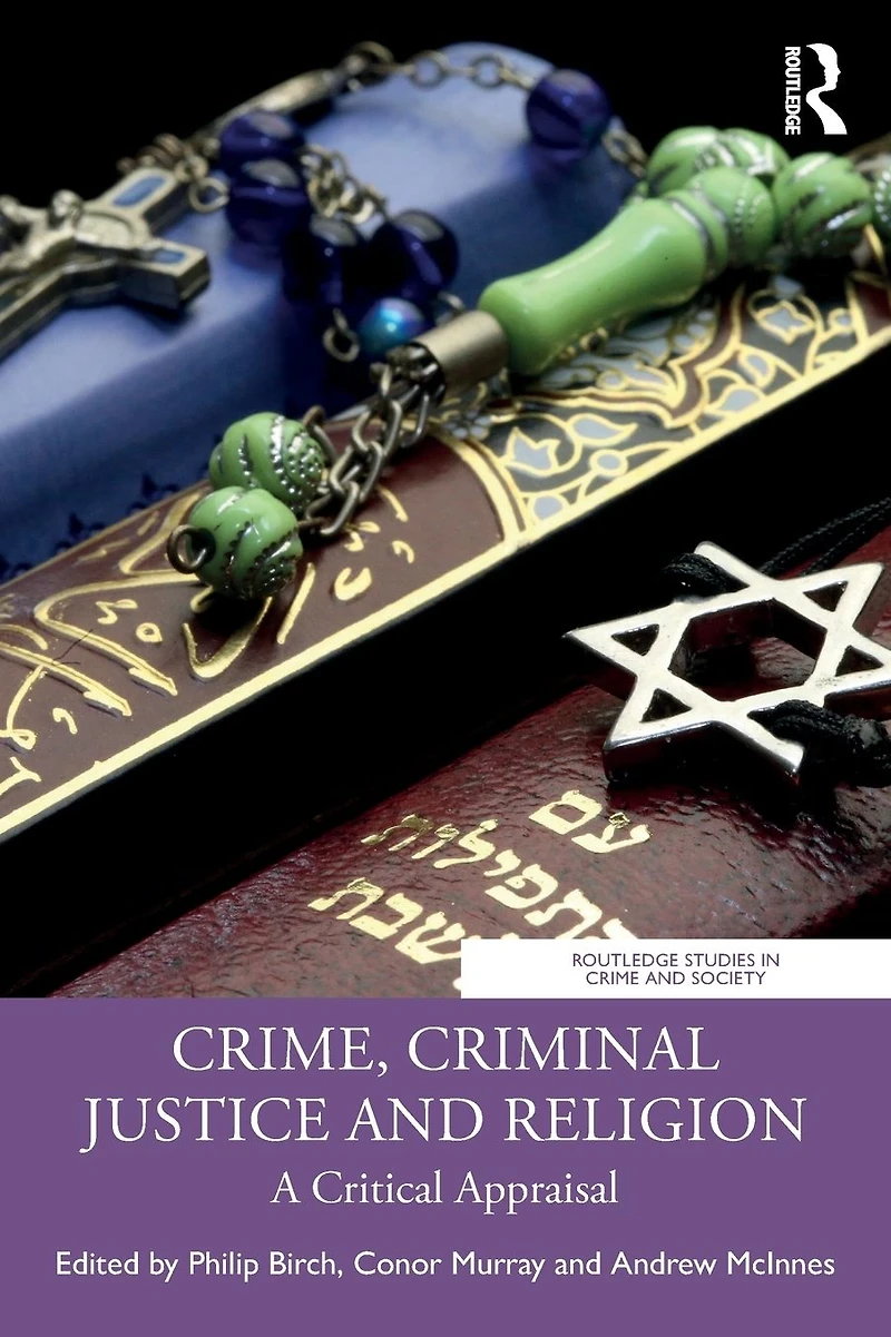 Crime, Criminal Justice and Religion: A Critical Appraisal