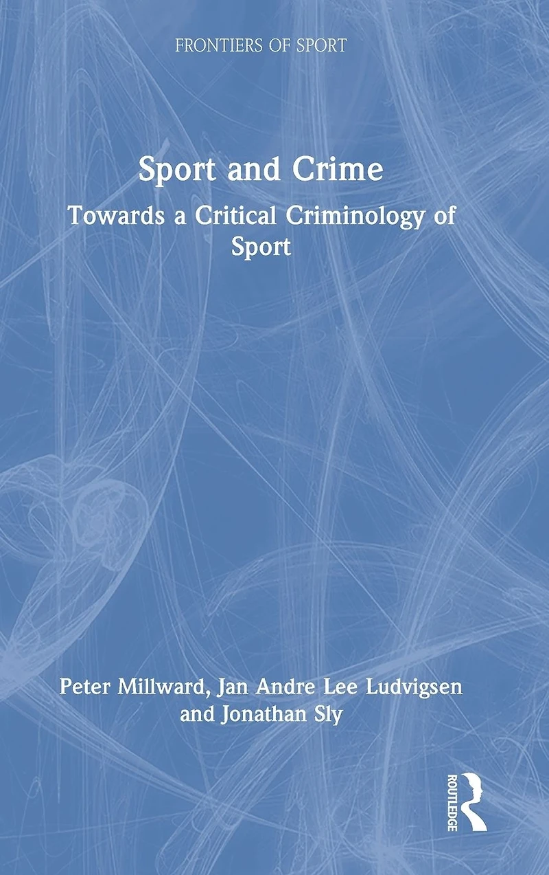 Sport and Crime: Towards a Critical Criminology of