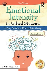 Emotional Intensity Gifted Students: Helping Kids Cope With Explosive Feelings