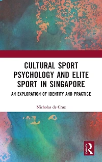Cultural Sport Psychology and Elite Singapore: An Exploration of Identity Practice