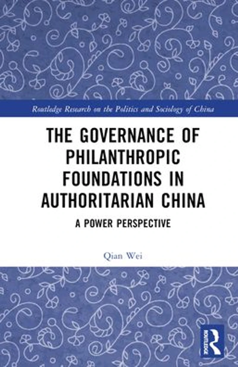 The Governance of Philanthropic Foundations Authoritarian China: A Power Perspective