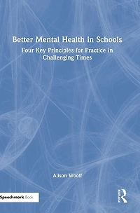 Better Mental Health Schools: Four Key Principles for Practice Challenging Times