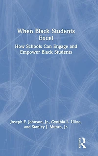 When Black Students Excel: How Schools Can Engage and Empower