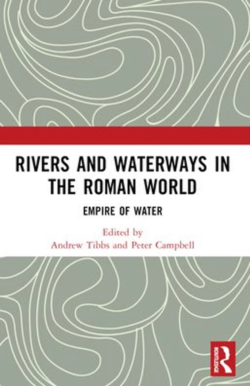 Rivers and Waterways the Roman World: Empire of Water