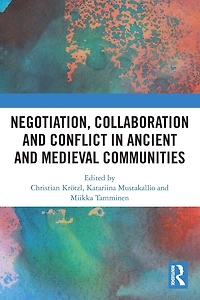 Negotiation, Collaboration and Conflict Ancient Medieval Communities